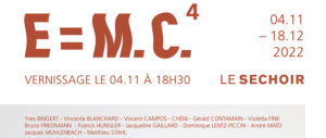 E=M-C-4, Le Séchoir, Mulhouse, 4 novembre-18 décembre 2022